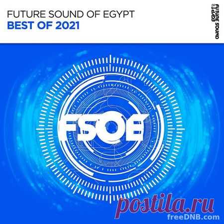 VA — BEST OF FSOE 2021 [FSOEDC039] (BEST TRANCE OF FUTURE SOUND OF EGYPT) - 29 November 2021 - EDM TITAN TORRENT UK ONLY BEST MP3 FOR FREE IN 320Kbps (Скачать Музыку бесплатно).