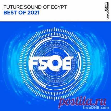 VA — BEST OF FSOE 2021 [FSOEDC039] (BEST TRANCE OF FUTURE SOUND OF EGYPT) - 29 November 2021 - EDM TITAN TORRENT UK ONLY BEST MP3 FOR FREE IN 320Kbps (Скачать Музыку бесплатно).