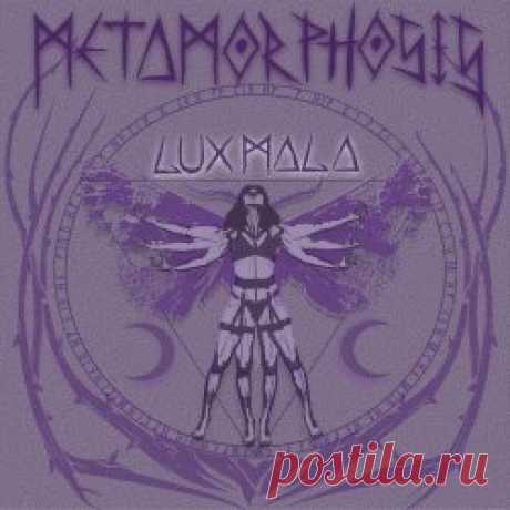 Lux Mala - Metamorphosis (2024) Artist: Lux Mala Album: Metamorphosis Year: 2024 Country: Argentina Style: Darkwave, Gothic Rock