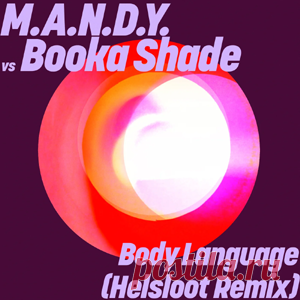 M.A.N.D.Y., Booka Shade - Body Language (Helsloot Remix) | 4DJsonline.com