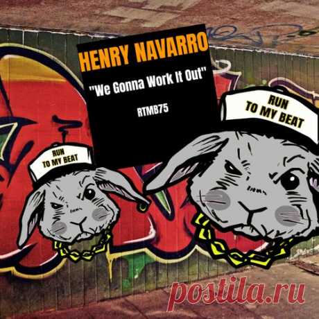 Henry Navarro - We Gonna Work It Out [Run To My Beat]