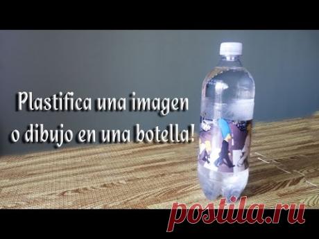 Como plastificar una imagen o dibujo en una botella