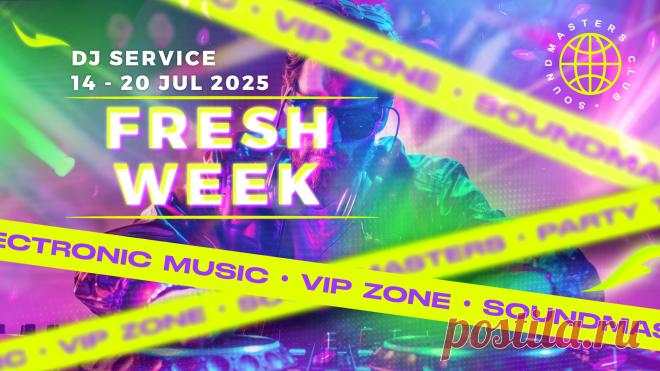 VIP - Fresh Week DJ Service 14 - 20 July 2025 | DJ | SoundMasters | Service