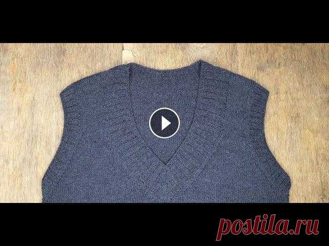 Жилет спицами. 3-я часть. 01:16 Спинка 01:52 Схема горловины на спинке 05:09 Вяжем горловину 35:17 Инструкция по сшиванию переда и спинки 39:04 Обвязка горловины 47:51 Сколько ...