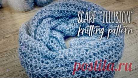 РОСКОШНЫЙ ШАРФ СПИЦАМИ «ИЛЛЮЗИЯ» / HOW TO KNIT BEAUTIFUL SCARF