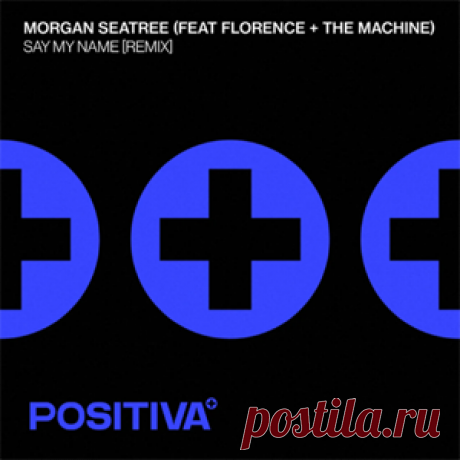 Morgan Seatree, Florence + The Machine - Say My Name (Extended Remix) | 4DJsonline.com