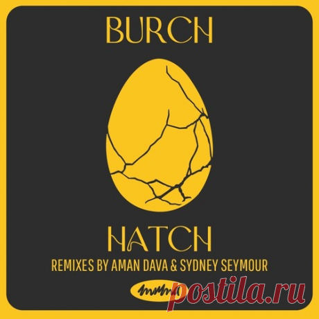 Download BURCH - Hatch - Musicvibez Label Mutant Magic [MuMa] Styles Organic House / Downtempo Date 2024-05-16 Catalog # MUMA003 Length 25:15 Tracks 4