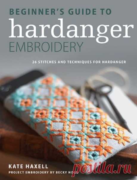 Beginner's Guide to Hardanger Embroidery: 26 stitches and techniques for hardanger 2018