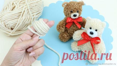 Мастер-класс : Пошаговый мастер-класс: как сделать пушистого медвежонка из пряжи | Журнал Ярмарки Мастеров