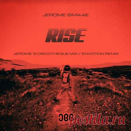 Jerome Isma-Ae - Rise (Jerome´s Discotheque Mix / Envotion Remix) free download mp3 music 320kbps