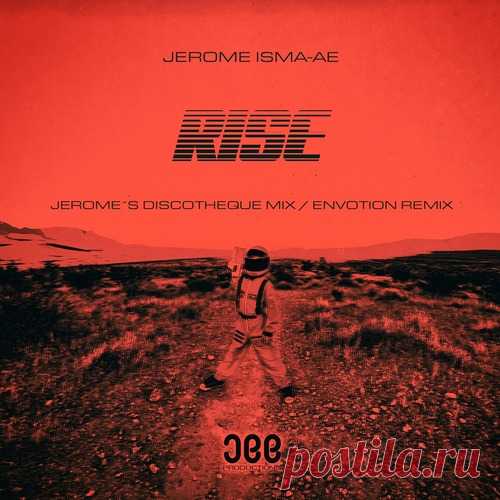 Jerome Isma-Ae - Rise (Jerome´s Discotheque Mix / Envotion Remix) free download mp3 music 320kbps