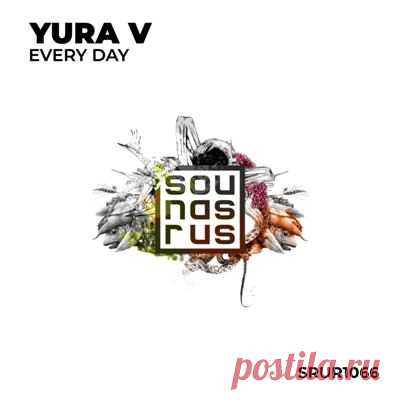 Yura V – Every Day [Sounds R Us Recordings]
