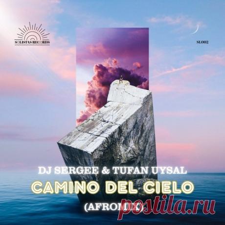 DJ Sergee, Tufan Uysal - Camino Del Cielo [Solistas Records] free download mp3 music 320kbps