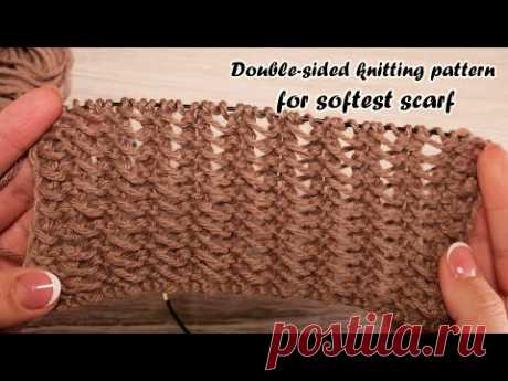Двухсторонний узор спицами для самого мягкого шарфа 🧣  Double-sided knitting pattern for scarf