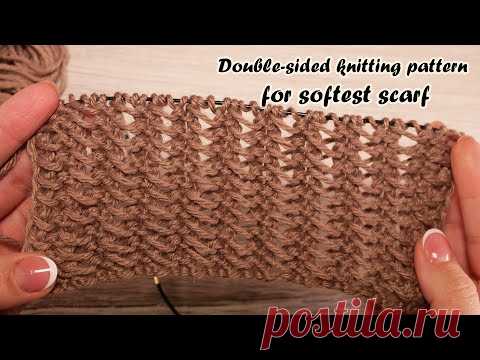 Двухсторонний узор спицами для самого мягкого шарфа 🧣  Double-sided knitting pattern for scarf