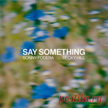 Sonny Fodera, Becky Hill - Say Something | 4DJsonline.com