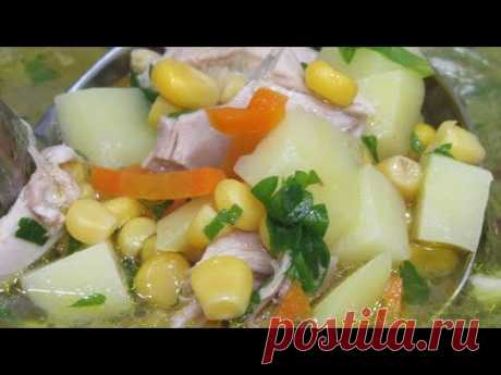 Просто сварите ЭТОТ суп на Обед! Легкий и Вкусный суп с курицей и кукурузой - Что мы едим
