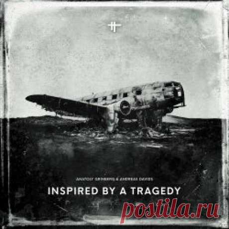 Anatoly Grinberg & Andreas Davids - Inspired By A Tragedy (2024) Artist: Anatoly Grinberg, Andreas Davids Album: Inspired By A Tragedy Year: 2024 Country: Russia, Germany Style: Industrial, IDM