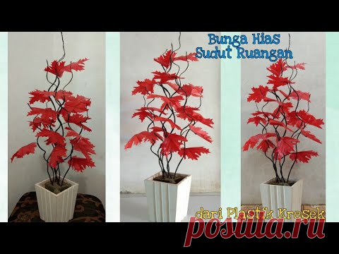 DIY Bunga Hias Sudut Ruangan Daun Maple dari plastik kresek- How to make flower with plastik bag