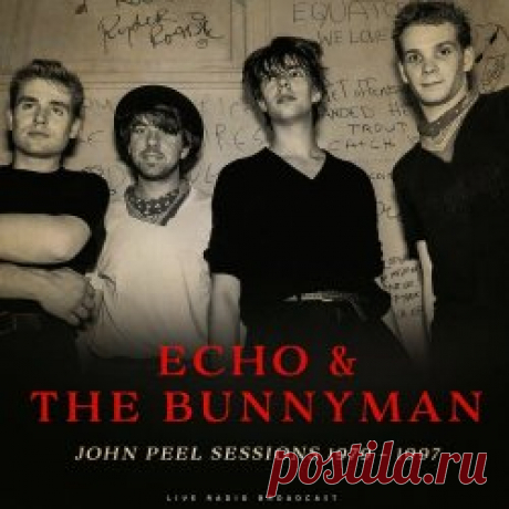 Echo And The Bunnymen - John Peel Sessions 1979-1997 (Live) (2023) Artist: Echo And The Bunnymen Album: John Peel Sessions 1979-1997 (Live) Year: 2023 Country: UK Style: Post-Punk, New Wave