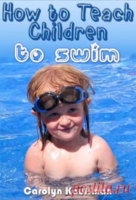 10 lessons to teach your child to swim. Laura---this is for you, but if it says anything about just throwing them in the water I don't want to know about it!!!
