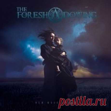 The Foreshadowing - New Wave Order (2024) Artist: The Foreshadowing Album: New Wave Order Year: 2024 Country: Italy Style: Gothic Metal, Doom Metal