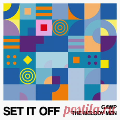 GAWP, The Melody Men - Set It Off (Extended Mix) | 4DJsonline.com