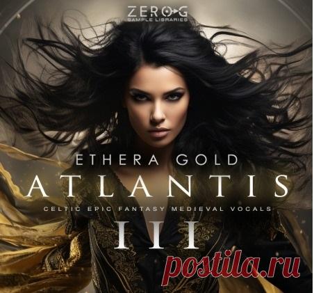 Zero-G Ethera Gold Atlantis 3 [KONTAKT] free download mp3 music 320kbps