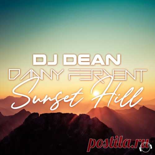 DJ Dean, Danny Fervent - Sunset Hill free download mp3 music 320kbps