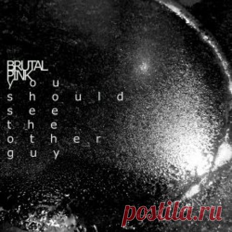 Brutal Pink - You Should See The Other Guy (2025) [Single] Artist: Brutal Pink Album: You Should See The Other Guy Year: 2025 Country: UK Style: Darkwave, Synthpop, Industrial