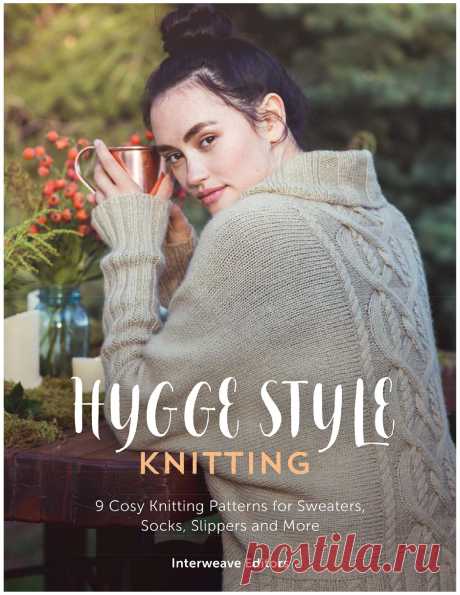 Hygge Style Knitting: 9 cosy knitting patterns for sweaters, socks, slippers and more