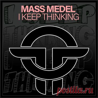 Mass Medel - I Keep Thinking
