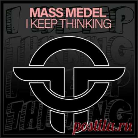 Mass Medel - I Keep Thinking