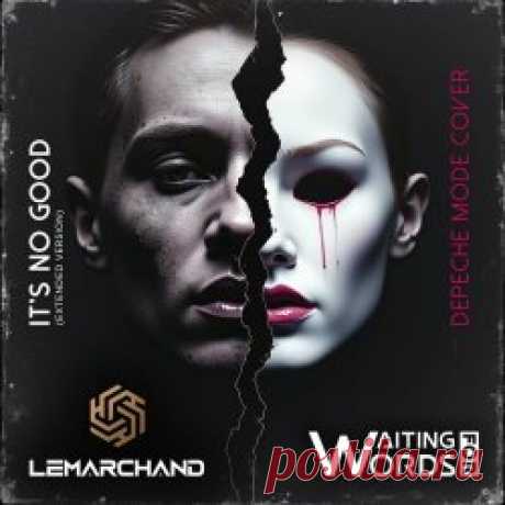 Lemarchand & Waiting For Words - It's No Good (Extended Version - Cover From Depeche Mode) (2025) [Single] Artist: Lemarchand, Waiting For Words Album: It's No Good (Extended Version - Cover From Depeche Mode) Year: 2025 Country: Colombia, France Style: Industrial Metal, Synthpop
