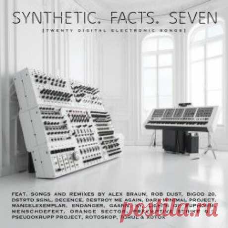 VA - Synthetic. Facts. Seven (2025) Artist: VA Album: Synthetic. Facts. Seven Year: 2025 Country: Germany Style: EBM, Industrial, Futurepop, Synthpop