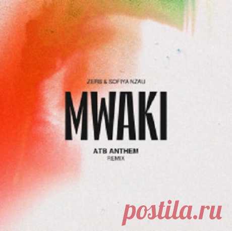 Zerb & Sofiya Nzau - Mwaki (ATB Anthem Remix) free download mp3 music 320kbps