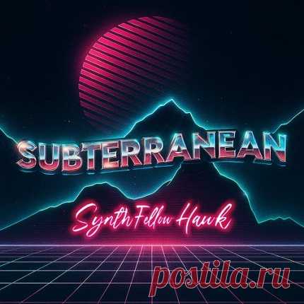 Synth Fellow Hawk - Subterranean (2025) free download mp3 music 320kbps