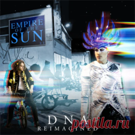 Empire Of The Sun - DNA (Maceo Plex Remix) | 4DJsonline.com