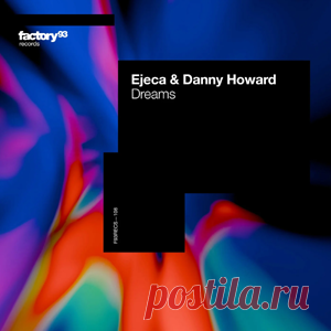 Ejeca, Danny Howard - Dreams | 4DJsonline.com