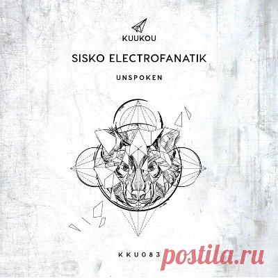 Sisko Electrofanatik – Unspoken - FLAC Music