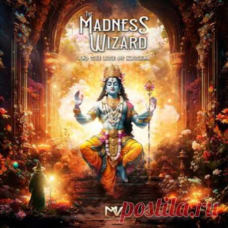 The Madness Wizard - And the Rise of Krishna