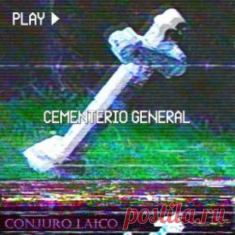 Conjuro Laico - Cementerio General (2024) [Single] Artist: Conjuro Laico Album: Cementerio General Year: 2024 Country: Chile Style: Post-Punk, Gothic Rock, Darkwave