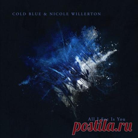 Cold Blue & Nicole Willerton - All I See Is You [Cold Blue Records]
