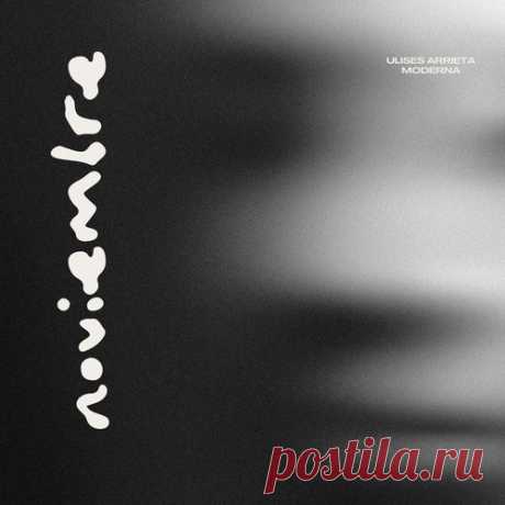 DownloadModerna, Ulises Arrieta - Noviembre - Indie Dance - MusicVibez DownloadModerna, Ulises Arrieta - Noviembre в FLAC/320kbps на MusicVibez — Indie Dance Release: Tracklist, Label download . - Musicvibez