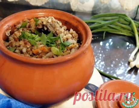 Гречневая каша в горшочке – кулинарный рецепт