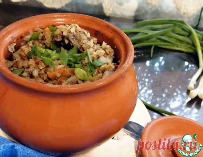 Гречневая каша в горшочке – кулинарный рецепт