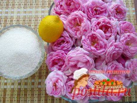 из лепестков чайной розы пошаговый фото рецепт