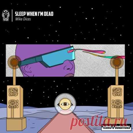 Mike Dices – Sleep When Im Dead