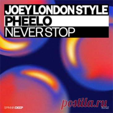 Joey London Style, Pheelo - Never Stop (Extended Mix) | 4DJsonline.com