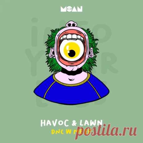 Havoc &amp; Lawn – Dnc W Me EP [MOAN233]